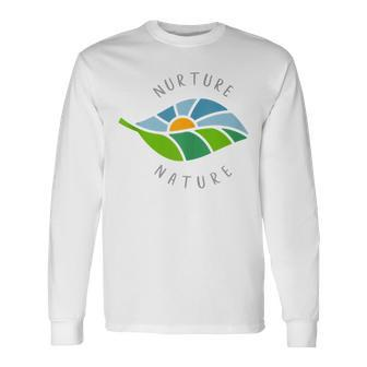 Nurture Nature Quote Earth Day Climate Change Awareness Long Sleeve T-Shirt | Mazezy