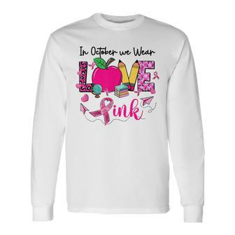 In October We Wear Pink Love Teacher Leopard Breast Cancer Long Sleeve T-Shirt - Thegiftio UK