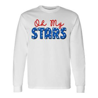 Oh My Stars 4Th Of July Independence Memorial Day Patriotic Long Sleeve T-Shirt T-Shirt | Mazezy CA
