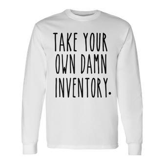 Take Your Own Damn Inventory Aa Sober Life Long Sleeve T-Shirt | Mazezy
