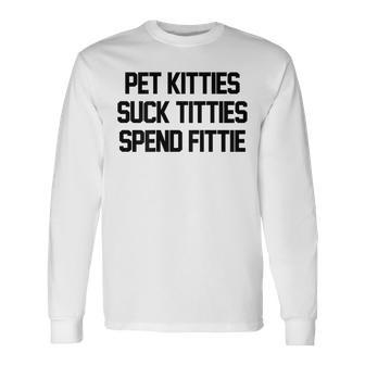 Pet Kitties Suck Titties Spend Fittie On Back Biker Long Sleeve T-Shirt | Mazezy