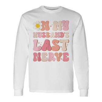 Pinky Retro On My Husbands Last Nerve Groovy Long Sleeve T-Shirt T-Shirt | Mazezy