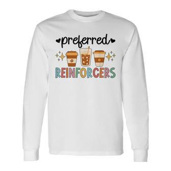 Preferred Reinforcers Aba Therapist Aba Therapy Long Sleeve T-Shirt - Monsterry CA