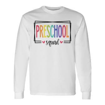 Preschool Squad First Day Of School Welcome Back To School Long Sleeve - Monsterry
