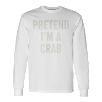 Pretend Im A Crab Last Minute Halloween Costume Long Sleeve T-Shirt T-Shirt | Mazezy
