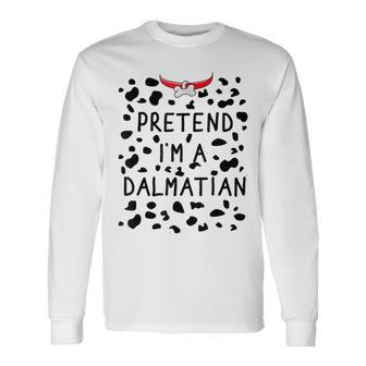 Pretend I'm A Dalmatian Costume Halloween Dog Lover Long Sleeve T-Shirt - Seseable
