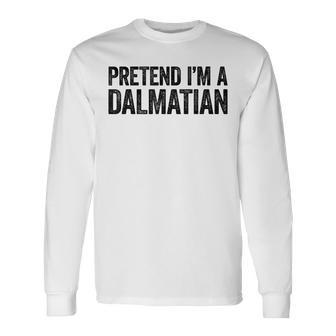 Pretend I'm A Dalmatian Matching Costume Long Sleeve T-Shirt | Mazezy