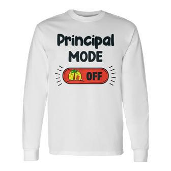 Principal Mode Off Happy Last Day Of School Summer Long Sleeve T-Shirt T-Shirt | Mazezy