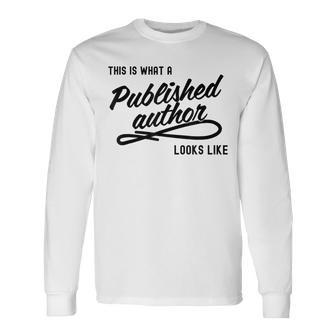 This Is What A Published Author Looks Like Long Sleeve T-Shirt | Mazezy