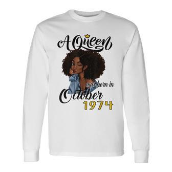 A Queen Was Born In October 1974 Birthday Long Sleeve T-Shirt T-Shirt | Mazezy