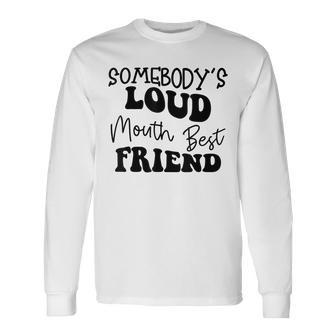 Quote Somebodys Loud Mouth Best Friend Retro Groovy Bestie Long Sleeve T-Shirt T-Shirt | Mazezy DE