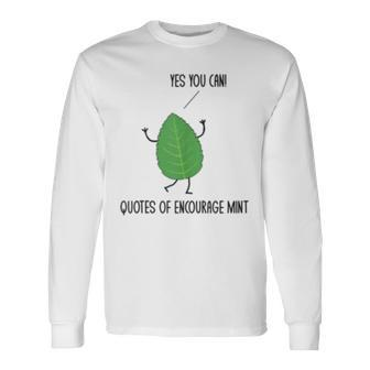 Quotes Of Encourage Mint Motivational Puns Jokes Humor Long Sleeve T-Shirt T-Shirt | Mazezy