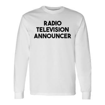 Radio Television Announcer Long Sleeve T-Shirt | Mazezy