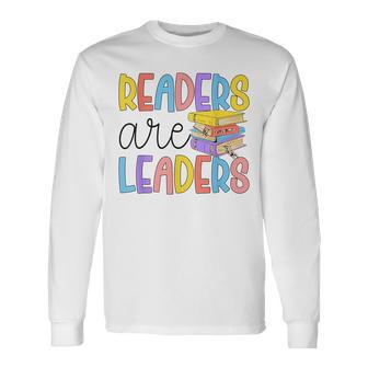 Readers Are Leaders Book Lover Back To School Long Sleeve T-Shirt T-Shirt | Mazezy