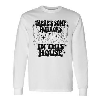 Theres Some Horrors In This House Halloween Long Sleeve T-Shirt - Monsterry UK