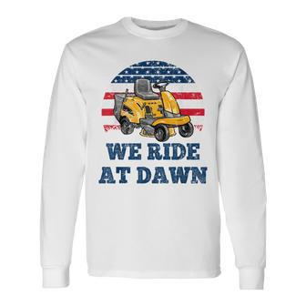 We Ride At Dawn Suburban Lawns Lawnmower Dad Lawn Caretaker Long Sleeve T-Shirt - Seseable
