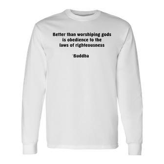 Righteousness Buddha Wisdom Quote Long Sleeve T-Shirt | Mazezy