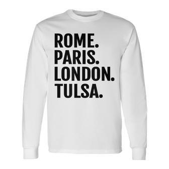 Rome Paris London Tulsa Cities Travel T Long Sleeve T-Shirt | Mazezy