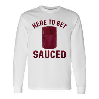 Here To Get Sauced Cranberry Sauce Thanksgiving Food Long Sleeve T-Shirt | Mazezy