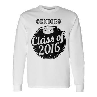 Seniors Class Of 2016 Graduation Long Sleeve T-Shirt | Mazezy