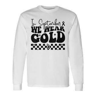 In September We Wear Gold Cool Childhood Cancer Awareness Long Sleeve T-Shirt | Mazezy