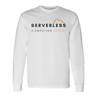 Serverless Cloud Computing Long Sleeve T-Shirt | Mazezy