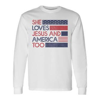 She Loves Jesus And America Too God Christian 4Th Of July Long Sleeve T-Shirt - Monsterry UK