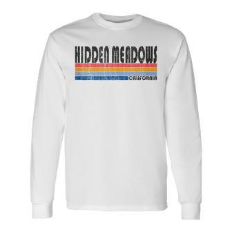Show Your Hidden Meadows Ca Hometown Pride With This Retro Long Sleeve T-Shirt T-Shirt | Mazezy