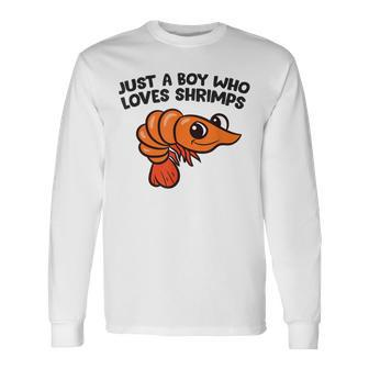 Shrimp Seafood Just A Boy Who Loves Shrimps Long Sleeve T-Shirt | Mazezy