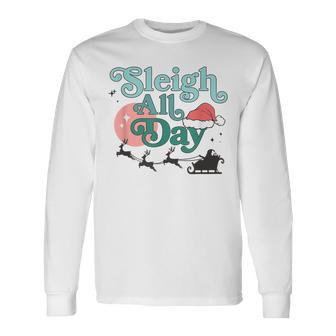 Sleigh All Day Christmas Santa Fun Holiday Pun Long Sleeve T-Shirt - Seseable