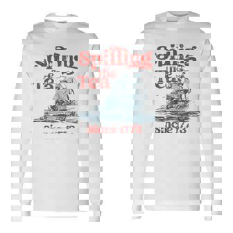 Spilling The Tea Since 1773 4Th Of July Long Sleeve T-Shirt | Mazezy