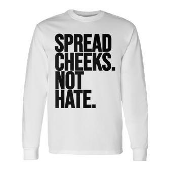 Spread Cheeks Not Hate Gym Fitness And Workout Long Sleeve T-Shirt | Mazezy