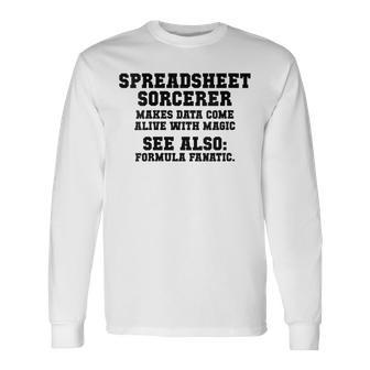 Spreadsheet Sorcerer Makes Data Come Alive With Magic Long Sleeve T-Shirt | Mazezy