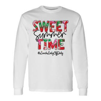 Sweet Summer Time Last Day Of School Lunch Lady Off Duty Long Sleeve T-Shirt T-Shirt | Mazezy UK
