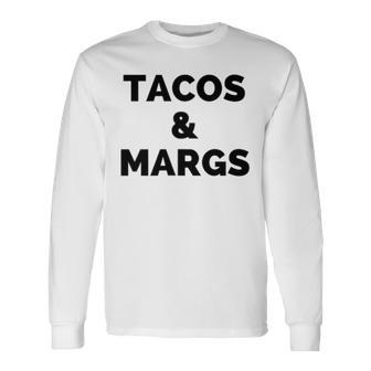 Tacos And Margs Cinco De Mayo Tacos And Margaritas Cinco De Mayo Long Sleeve T-Shirt T-Shirt | Mazezy