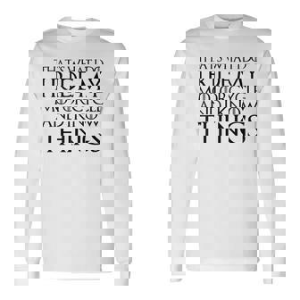 Thats What I Do I Ride My Motorcycle And I Know Things Tsh Long Sleeve T-Shirt | Mazezy