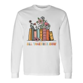 All Together Now Summer Reading 2023 Groovy Book Lover Long Sleeve T-Shirt T-Shirt | Mazezy