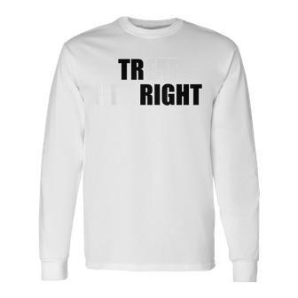 Treat Her Right Eat Her Right Long Sleeve T-Shirt - Seseable