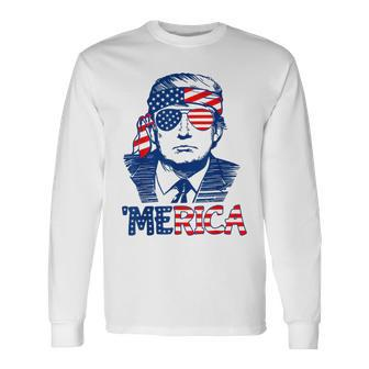 Trump 'Merica Trump 4Th Of July Long Sleeve T-Shirt T-Shirt | Mazezy
