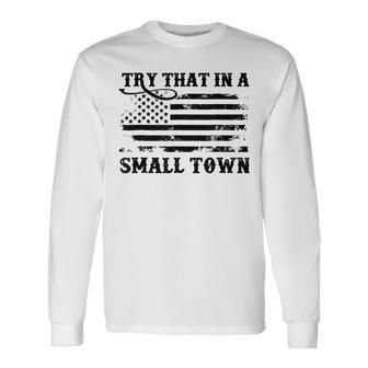 Try That In My Town American Flag Vintage Retro Long Sleeve T-Shirt T-Shirt | Mazezy