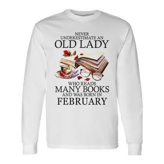 Never Underestimate A February Lady Who Reads Many Books Long Sleeve T-Shirt - Seseable