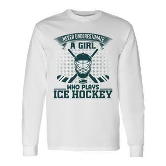 Never Underestimate A Girl Who Play Ice Hockey Girl Long Sleeve T-Shirt - Seseable