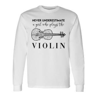 Never Underestimate Girl Who Plays Violin Player Violinist Violin Long Sleeve T-Shirt T-Shirt | Mazezy