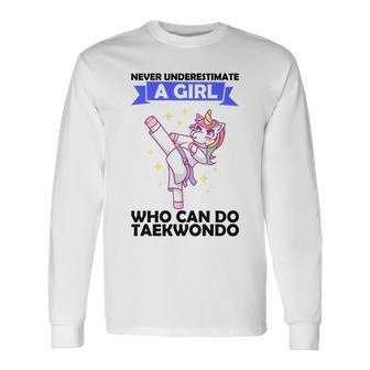 Never Underestimate A Girl Who Can Do Taekwondo Long Sleeve T-Shirt - Seseable