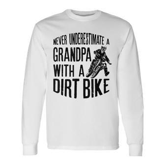 Never Underestimate A Grandpa With A Dirt Bike Long Sleeve T-Shirt T-Shirt | Mazezy