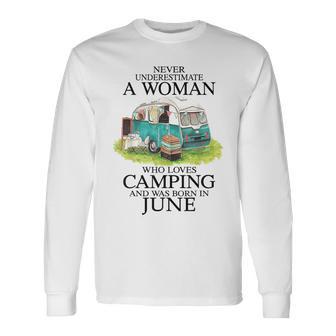 Never Underestimate Who Loves Camping June Long Sleeve T-Shirt - Monsterry