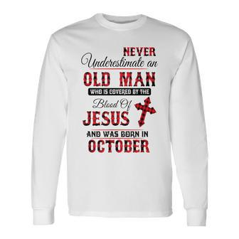 Never Underestimate An Old Man Blood Of Jesus October Long Sleeve T-Shirt - Thegiftio