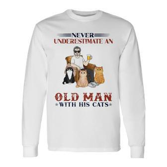 Never Underestimate An Old Man With His Cats Dad Long Sleeve T-Shirt - Seseable