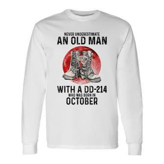 Never Underestimate An Old Man With A Dd214 October Long Sleeve T-Shirt - Seseable