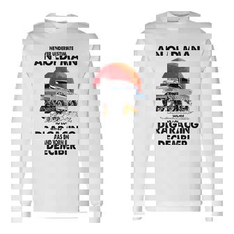 Never Underestimate An Old Man Drag Racing Born In December Old Man Long Sleeve T-Shirt T-Shirt | Mazezy